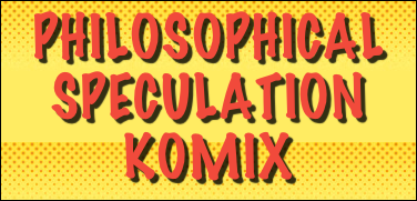 Philosophical Speculation Komix VII